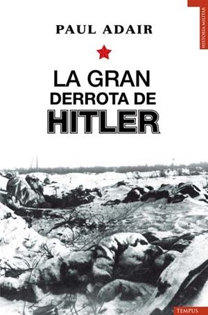 GRAN DERROTA DE HITLER, LA | 9788493618131 | ADAIR, PAUL | Llibreria Online de Banyoles | Comprar llibres en català i castellà online