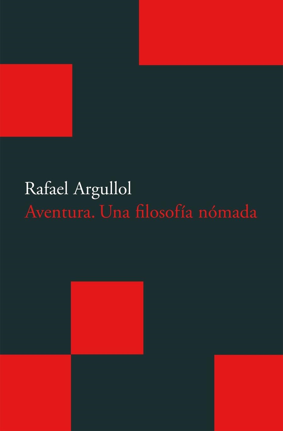 AVENTURA : UNA FILOSOFIA NOMADA | 9788496834507 | ARGULLOL, RAFAEL | Llibreria L'Altell - Llibreria Online de Banyoles | Comprar llibres en català i castellà online - Llibreria de Girona