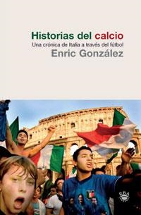 HISTORIAS DEL CALCIO | 9788479019761 | GONZALEZ, ENRIQUE | Llibreria L'Altell - Llibreria Online de Banyoles | Comprar llibres en català i castellà online - Llibreria de Girona