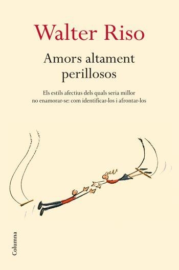 AMORS ALTAMENT PERILLOSOS | 9788466409278 | RISO, WALTER | Llibreria Online de Banyoles | Comprar llibres en català i castellà online
