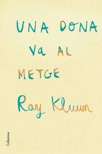 UNA DONA VA AL METGE | 9788466409254 | KLUUM, RAY | Llibreria Online de Banyoles | Comprar llibres en català i castellà online