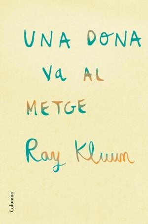 UNA DONA VA AL METGE | 9788466409254 | KLUUM, RAY | Llibreria Online de Banyoles | Comprar llibres en català i castellà online