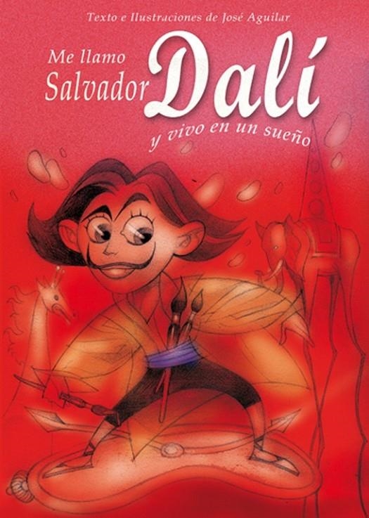 ME LLAMO SALVADOR DALI Y VIVO EN UN SUEÑO | 9788493572730 | AGUILAR, JOSE | Llibreria L'Altell - Llibreria Online de Banyoles | Comprar llibres en català i castellà online - Llibreria de Girona