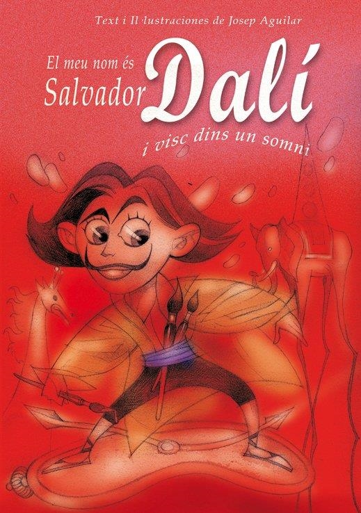 MEU NOM ES SALVADOR DALI I VISC EN UN SOMNI | 9788493572747 | AGUILAR, JOSEP | Llibreria L'Altell - Llibreria Online de Banyoles | Comprar llibres en català i castellà online - Llibreria de Girona