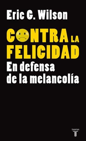 CONTRA LA FELICIDAD | 9788430606610 | WILSON, ERIC G. | Llibreria L'Altell - Llibreria Online de Banyoles | Comprar llibres en català i castellà online - Llibreria de Girona