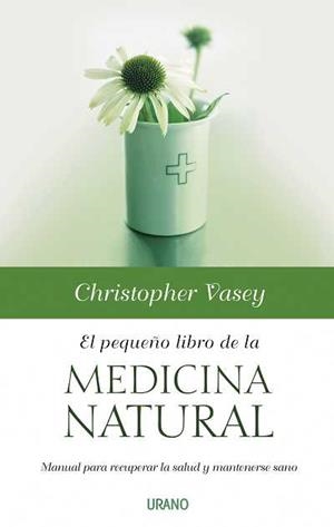 PEQUEÑO LIBRO DE LA MEDICINA NATURAL, EL | 9788479536664 | VASEY, CHRISTOPHER | Llibreria L'Altell - Llibreria Online de Banyoles | Comprar llibres en català i castellà online - Llibreria de Girona