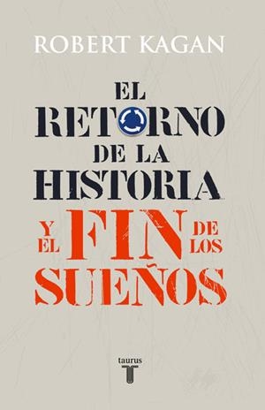 RETORNO DE LA HISTORIA Y EL FIN DE LOS SEUÑOS, EL | 9788430606627 | KAGAN,ROBERT | Llibreria L'Altell - Llibreria Online de Banyoles | Comprar llibres en català i castellà online - Llibreria de Girona