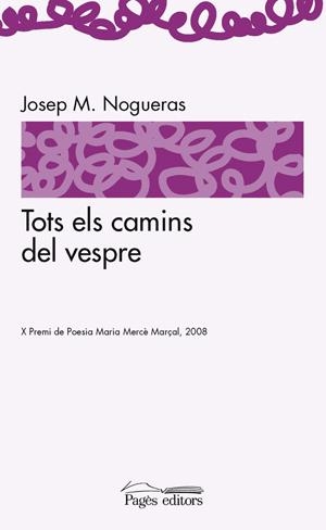 TOTS ELS CAMINS DEL VESPRE | 9788497796361 | NOGUERAS, JOSEP M. | Llibreria L'Altell - Llibreria Online de Banyoles | Comprar llibres en català i castellà online - Llibreria de Girona