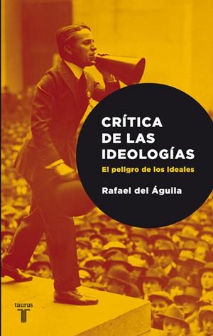 CRITICA DE LAS IDEOLOGIAS. EL PELIGRO DE | 9788430606719 | ÁGUILA, RAFAEL DEL | Llibreria L'Altell - Llibreria Online de Banyoles | Comprar llibres en català i castellà online - Llibreria de Girona