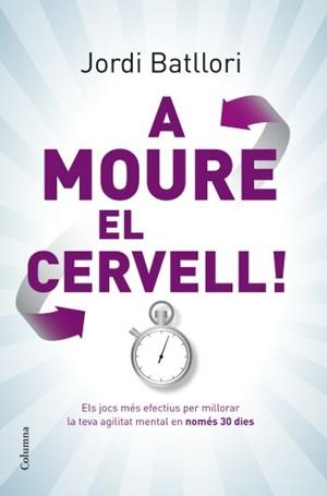 A MOURE EL CERVELL | 9788466409285 | BATLLORI,JORDI | Llibreria Online de Banyoles | Comprar llibres en català i castellà online