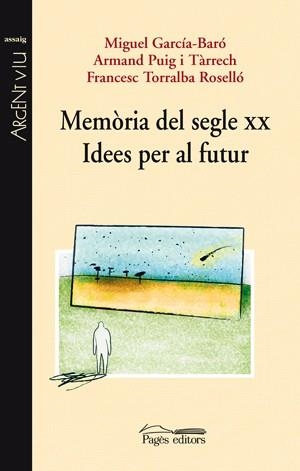 MEMORI DEL SEGLE XX.EDEES PER AL FUTUR | 9788497796408 | GARCIA-BARO,MIGUEL/PUIG I TARRECH,ARMAND/TORRALBA | Llibreria L'Altell - Llibreria Online de Banyoles | Comprar llibres en català i castellà online - Llibreria de Girona