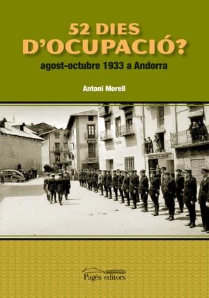 52 DIES D'OCUPACIO ? AGOST-OCTUBRE 1933 A ANDORRA | 9788497796507 | MORELL, ANTONI | Llibreria L'Altell - Llibreria Online de Banyoles | Comprar llibres en català i castellà online - Llibreria de Girona