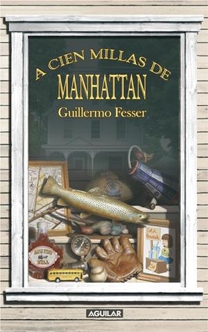 A CIEN MILLAS DE MANHATTAN | 9788403098992 | FESSER, GUILLERMO | Llibreria L'Altell - Llibreria Online de Banyoles | Comprar llibres en català i castellà online - Llibreria de Girona