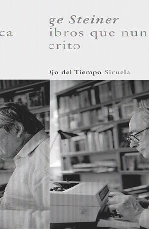 LIBROS QUE NUNCA HE ESCRITO, LOS | 9788498411690 | STEINER, GEORGE | Llibreria L'Altell - Llibreria Online de Banyoles | Comprar llibres en català i castellà online - Llibreria de Girona