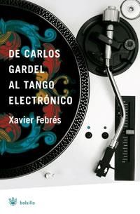 DE CARLOS GARDEL AL TANGO ELECTRONICO | 9788498671926 | FEBRES, XAVIER | Llibreria L'Altell - Llibreria Online de Banyoles | Comprar llibres en català i castellà online - Llibreria de Girona