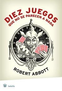 DIEZ JUEGOS QUE NO SE PARECEN A NADA | 9788498671858 | ABBOTT, ROBERT | Llibreria L'Altell - Llibreria Online de Banyoles | Comprar llibres en català i castellà online - Llibreria de Girona