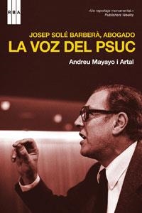 JOSEP SOLE BARBERA, ABOGADO: LA VOZ DEL PSUC | 9788498671834 | MAYAYO  ARTAL, ANDREU | Llibreria Online de Banyoles | Comprar llibres en català i castellà online