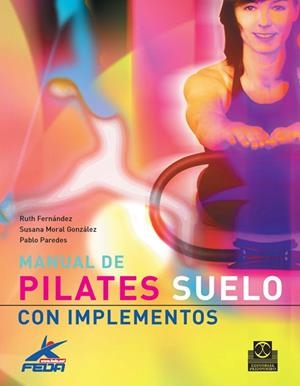 MANUAL DE PILATES SUELO | 9788480190411 | FERNANDEZ, RUTH * MORAL, SUSANA* PAREDES, PABLO | Llibreria L'Altell - Llibreria Online de Banyoles | Comprar llibres en català i castellà online - Llibreria de Girona