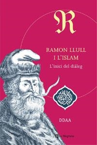 RAMON LLULL A L'ISLAM. L'INICI DEL DIALEG | 9788498672206 | AUTORES , VARIOS | Llibreria Online de Banyoles | Comprar llibres en català i castellà online