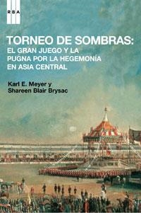 TORNEO DE SOMBRAS: EL GRAN JUEGO Y LA PUGNA POR LA HEGEMONIA | 9788498671827 | MEYER, KARL | Llibreria Online de Banyoles | Comprar llibres en català i castellà online