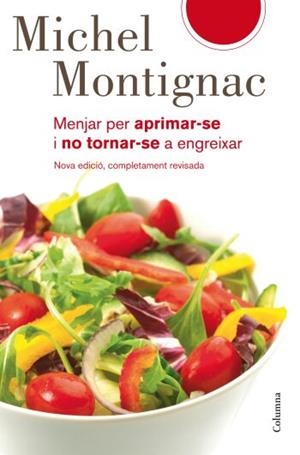 MENJAR PER APRIMAR-SE | 9788466409315 | MONTIGNAC, MICHEL | Llibreria L'Altell - Llibreria Online de Banyoles | Comprar llibres en català i castellà online - Llibreria de Girona