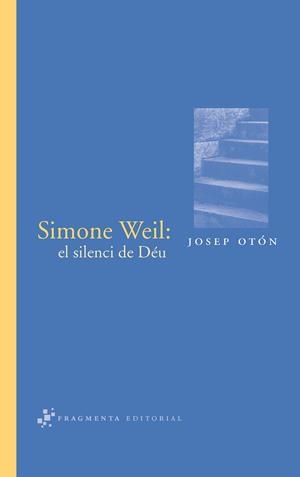 SIMONE WEIL EL SILENCI DE DEU | 9788492416059 | OTON, JOSEP | Llibreria L'Altell - Llibreria Online de Banyoles | Comprar llibres en català i castellà online - Llibreria de Girona
