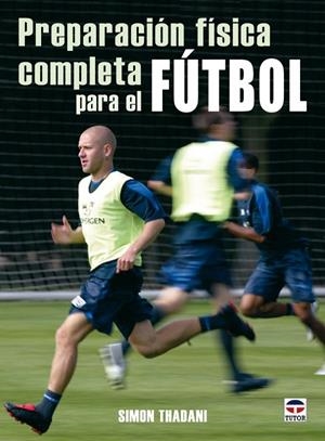 PREPARACION FISICA COMPLETA PARA EL FUTBOL | 9788479027162 | THADAMI, SIMON | Llibreria L'Altell - Llibreria Online de Banyoles | Comprar llibres en català i castellà online - Llibreria de Girona