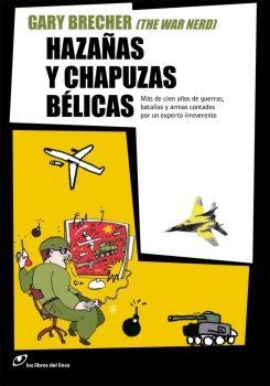 HAZAÑAS Y CHAPUZAS BELICAS | 9788493653613 | BRECHER, GARY | Llibreria L'Altell - Llibreria Online de Banyoles | Comprar llibres en català i castellà online - Llibreria de Girona