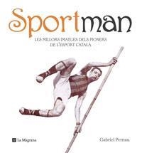SPORTMAN  -LES MILLORS IMATGES DELS PIONERS DE L'ESPORT CATA | 9788498672282 | PERNAU, GABRIEL | Llibreria L'Altell - Llibreria Online de Banyoles | Comprar llibres en català i castellà online - Llibreria de Girona