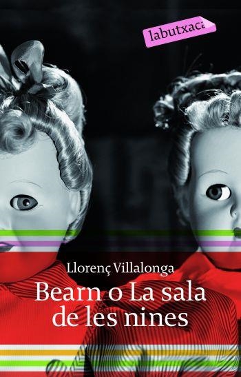 BEARN O LA SALA DE LES NINES (LABUTXACA) | 9788496863897 | VILLALONGA, LLORENÇ | Llibreria L'Altell - Llibreria Online de Banyoles | Comprar llibres en català i castellà online - Llibreria de Girona
