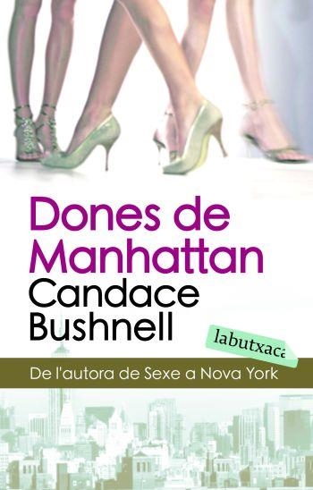 DONES DE MANHATTAN (LABUTXACA) | 9788496863934 | BUSHNELL, CANDACE | Llibreria L'Altell - Llibreria Online de Banyoles | Comprar llibres en català i castellà online - Llibreria de Girona