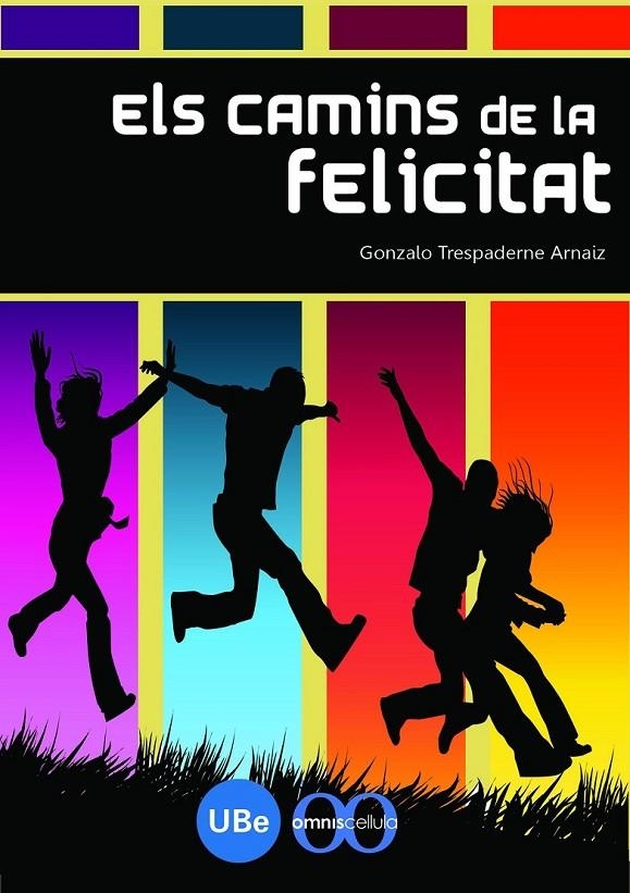 CAMINS DE LA FELICITAT, ELS | 9788447532926 | TRESPADERNE ARNAIZ, GONZALO | Llibreria L'Altell - Llibreria Online de Banyoles | Comprar llibres en català i castellà online - Llibreria de Girona