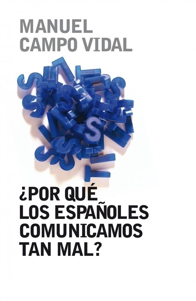 PORQUE LOS ESPAÑOLES COMNICAMOS TAN MAL? | 9788401379857 | CAMPO VIDAL, MANUEL | Llibreria L'Altell - Llibreria Online de Banyoles | Comprar llibres en català i castellà online - Llibreria de Girona