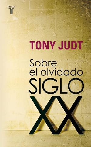 SOBRE EL OLVIDADO SIGLO XX | 9788430606740 | JUDT, TONY | Llibreria Online de Banyoles | Comprar llibres en català i castellà online