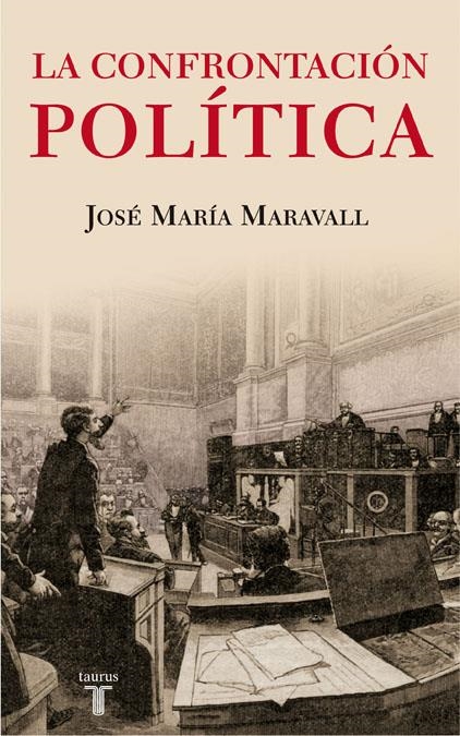 LA CONFRONTACION POLITICA. EL PELIGRO DE | 9788430606726 | MARAVALL HERRERO, JOSÉ MARÍA | Llibreria L'Altell - Llibreria Online de Banyoles | Comprar llibres en català i castellà online - Llibreria de Girona