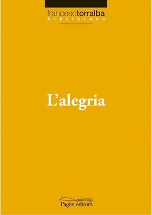 ALEGRIA, L' | 9788497796750 | TORRALBA, FRANCESC | Llibreria L'Altell - Llibreria Online de Banyoles | Comprar llibres en català i castellà online - Llibreria de Girona