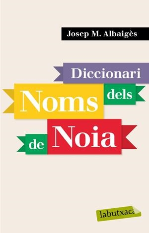 DICCIONARI DE NOMS DE NOIA | 9788496863941 | ABAIGES, JOSEP Mª | Llibreria Online de Banyoles | Comprar llibres en català i castellà online