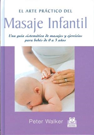 ARTE PRACTICO MASAJE INFANTIL | 9788480195232 | WALKER, PETER | Llibreria L'Altell - Llibreria Online de Banyoles | Comprar llibres en català i castellà online - Llibreria de Girona