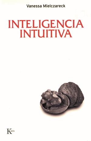 INTELIGENCIA INTUITIVA, LA | 9788472456846 | MIELCZARECK, VANESSA | Llibreria L'Altell - Llibreria Online de Banyoles | Comprar llibres en català i castellà online - Llibreria de Girona