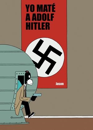 YO MATÉ A ADOLF HITLER | 9788496815704 | JASON | Llibreria L'Altell - Llibreria Online de Banyoles | Comprar llibres en català i castellà online - Llibreria de Girona