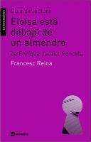 GUÍA DE LECTURA DE ELOÍSA ESTÁ DEBAJO DE UN ALMEND | 9788424630218 | REINA, FRANCESC | Llibreria L'Altell - Llibreria Online de Banyoles | Comprar llibres en català i castellà online - Llibreria de Girona