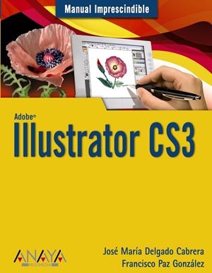 ILLUSTRATOR CS3 (MANUAL IMPRESCINDIBLE) | 9788441523661 | DELGADO, JOSE MARIA / PAZ, FRANCISCO | Llibreria L'Altell - Llibreria Online de Banyoles | Comprar llibres en català i castellà online - Llibreria de Girona