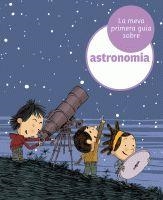 LA MEVA PRIMERA GUIA D´ASTRONOMIA | 9788424629373 | LOPESINO, JORDI | Llibreria L'Altell - Llibreria Online de Banyoles | Comprar llibres en català i castellà online - Llibreria de Girona