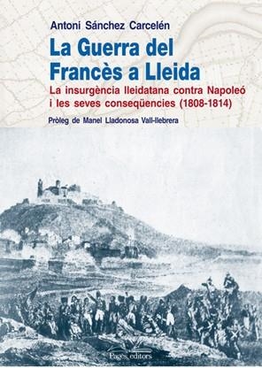 GUERRA DEL FRANCES A LLEIDA, LA | 9788497796392 | SANCHEZ CARCELEN, ANTONI | Llibreria L'Altell - Llibreria Online de Banyoles | Comprar llibres en català i castellà online - Llibreria de Girona