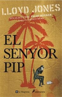 EL SENYOR PIP | 9788498672626 | JONES, LLOYD | Llibreria L'Altell - Llibreria Online de Banyoles | Comprar llibres en català i castellà online - Llibreria de Girona