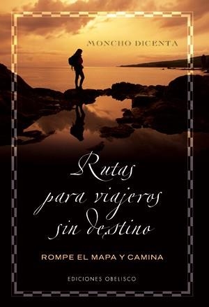 LIBRO DE RUTAS PARA VIAJEROS SIN DESTINO | 9788497774857 | DICENTA,MONCHO | Llibreria Online de Banyoles | Comprar llibres en català i castellà online