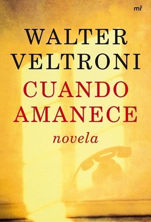 CUANDO AMANECE | 9788427034822 | VELTRONI, WALTER | Llibreria L'Altell - Llibreria Online de Banyoles | Comprar llibres en català i castellà online - Llibreria de Girona