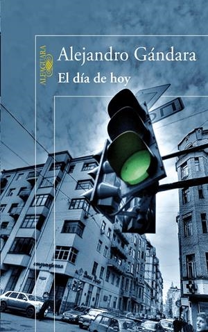 EL DIA DE HOY | 9788420474304 | GÁNDARA, ALEJANDRO | Llibreria L'Altell - Llibreria Online de Banyoles | Comprar llibres en català i castellà online - Llibreria de Girona
