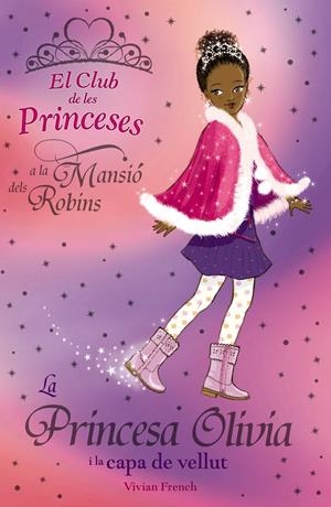 PRINCESA OLIVIA I LA CAPA DE VELLUT, LA (CLUB PRINCESES) | 9788448923785 | FRENCH, VIVIAN | Llibreria L'Altell - Llibreria Online de Banyoles | Comprar llibres en català i castellà online - Llibreria de Girona