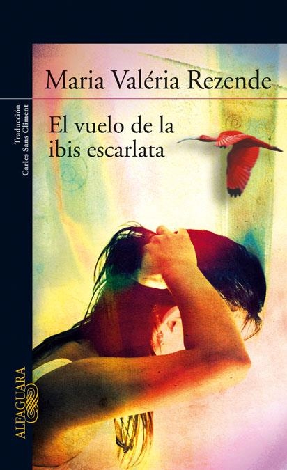 VUELO DE LA IBIS ESCARLATA, EL | 9788420474441 | VALERIA REZENDE, MARIA | Llibreria L'Altell - Llibreria Online de Banyoles | Comprar llibres en català i castellà online - Llibreria de Girona